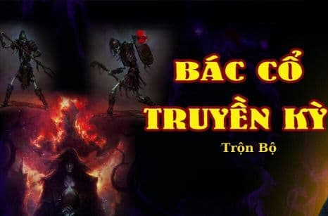 Bác Cổ Truyền Kỳ Trọn Bộ