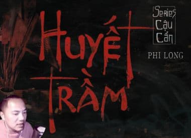 Huyết Trầm  Series Cậu Cẩn