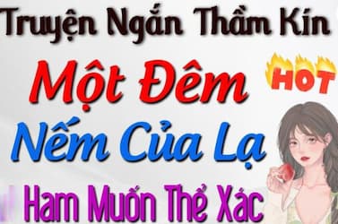 Thầm Kín Một Đêm Nếm Của Lạ