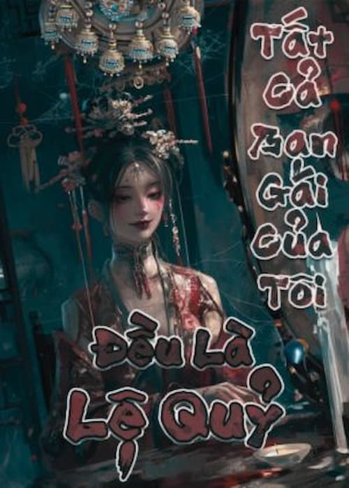 [Dịch] Tất Cả Bạn Gái Của Tôi Đều Là Lệ Quỷ