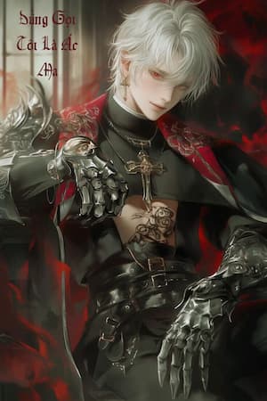 [Dịch] Đừng Gọi Tôi Là Ác Ma
