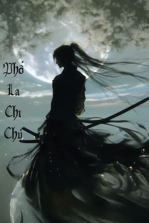 [Dịch] Phổ La Chi Chủ