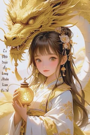 Ta Nhặt Được Ấu Long Muốn Làm Nữ Đế Ta Nhặt Được Ấu Long Muốn Làm Nữ Đế